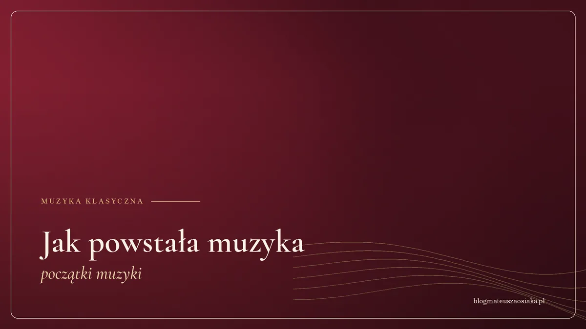 Jak powstała muzyka — początki muzyki