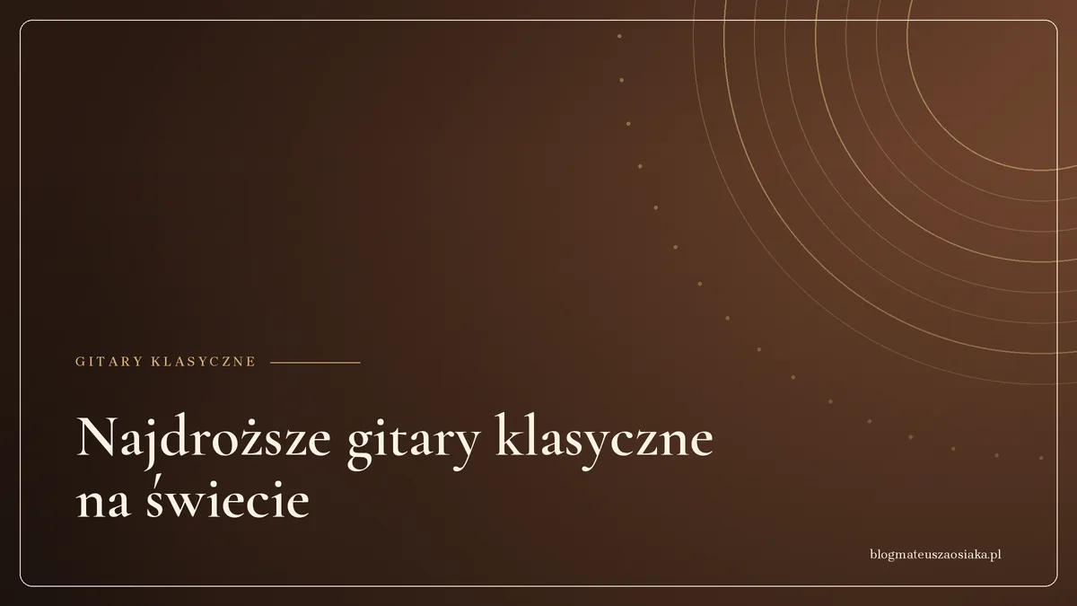 Najdroższe gitary klasyczne na świecie