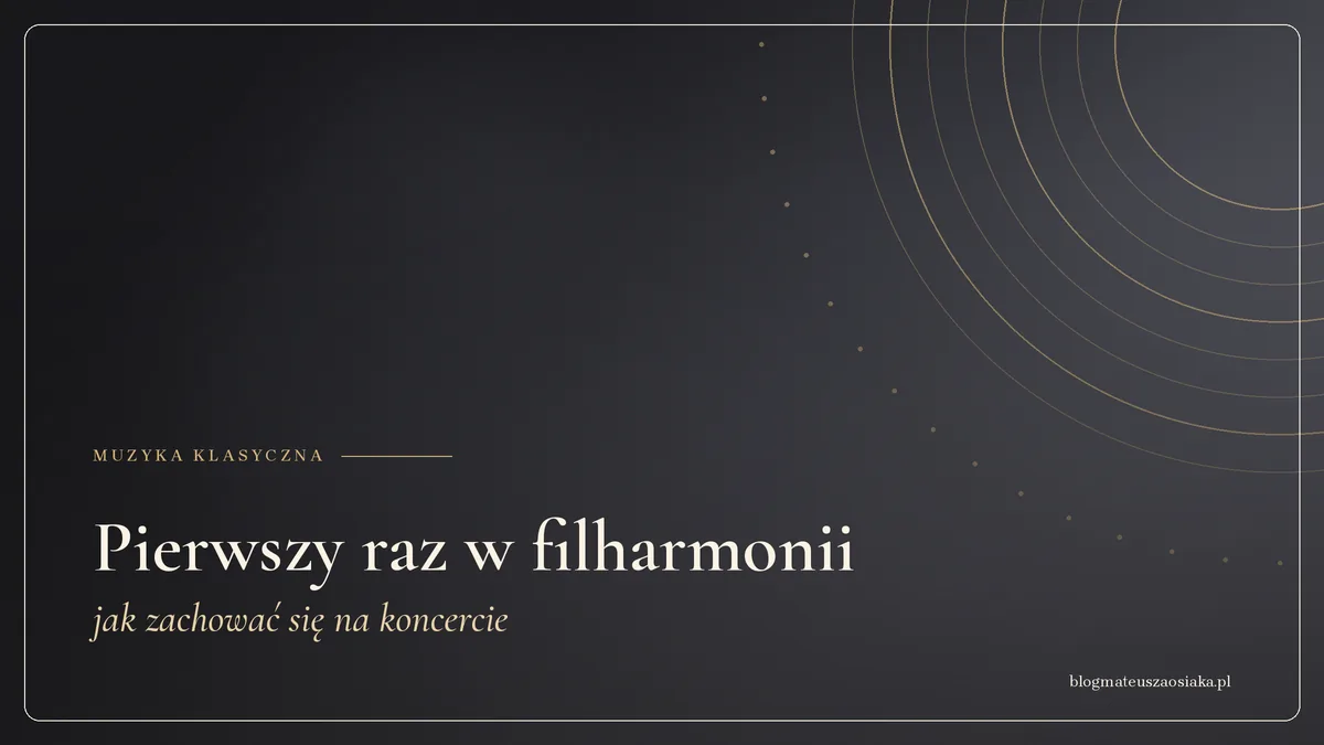 Pierwszy raz w filharmonii — jak zachować się na koncercie