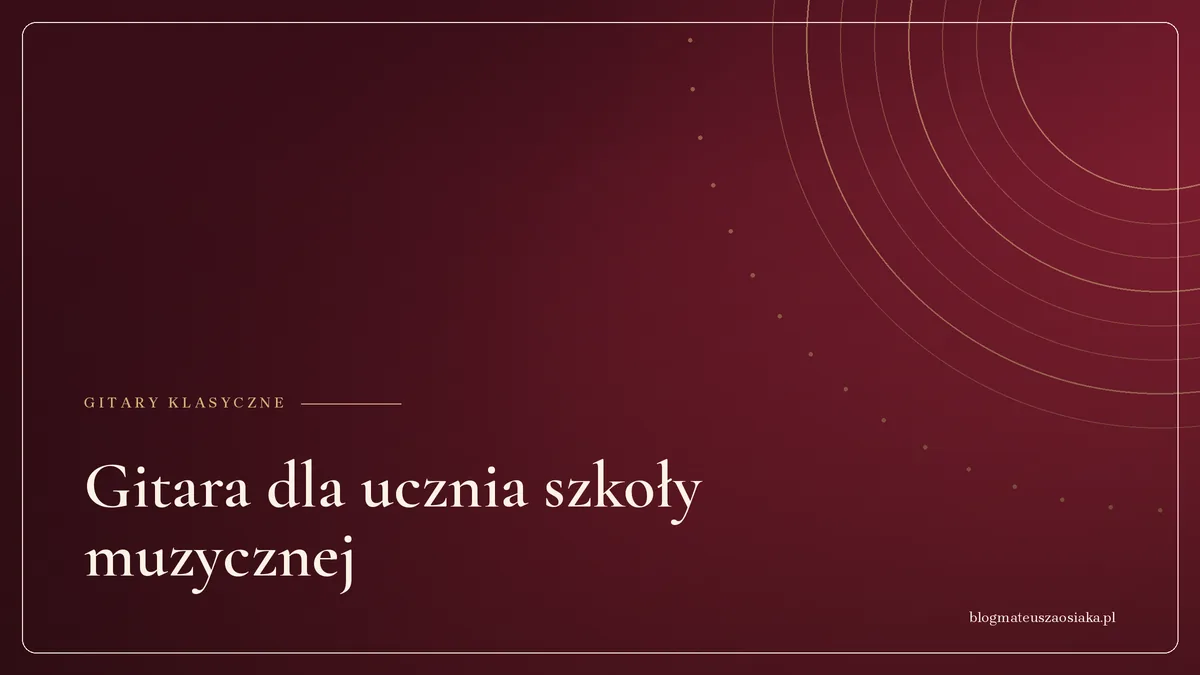 Gitara dla ucznia szkoły muzycznej