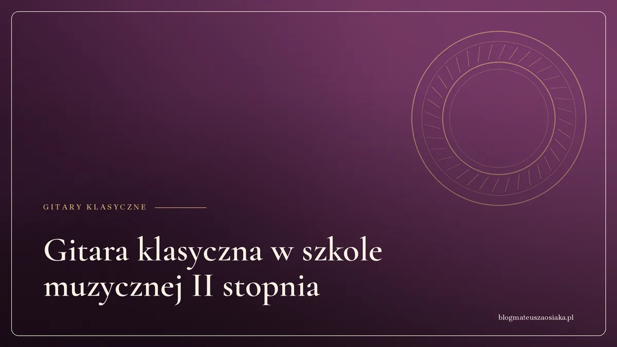 Gitara klasyczna w szkole muzycznej II stopnia