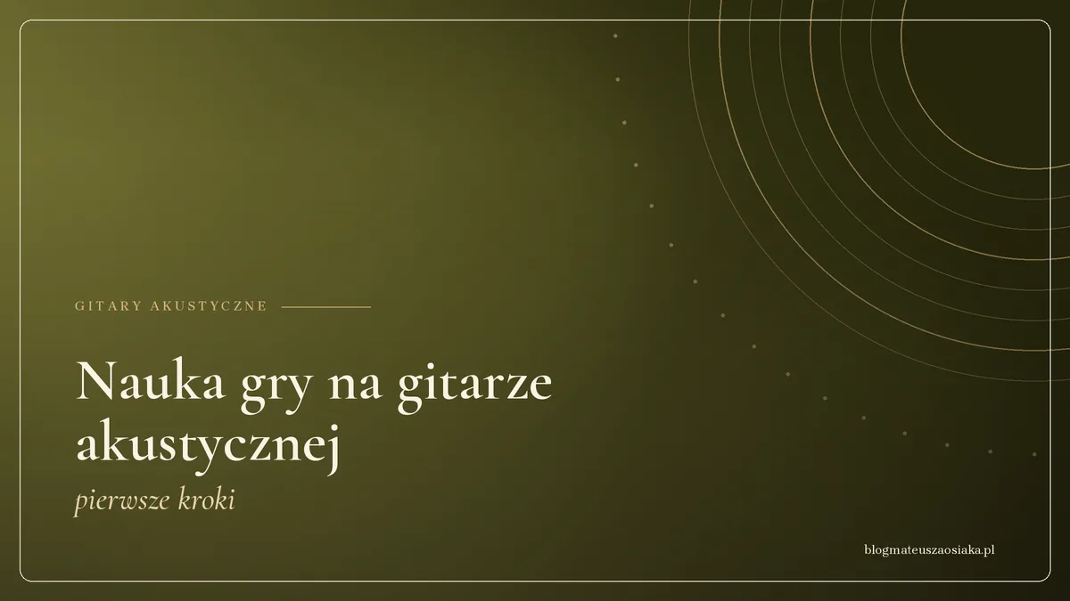 Nauka gry na gitarze akustycznej — pierwsze kroki