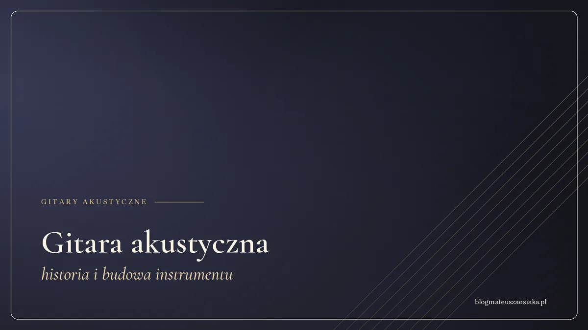 Gitara akustyczna — historia i budowa instrumentu